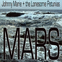 Johnny Marie & the Lonesome Petunias - Mars