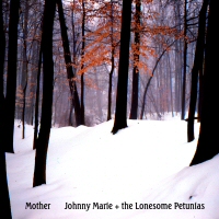 Johnny Marie & the Lonesome Petunias - Mother
